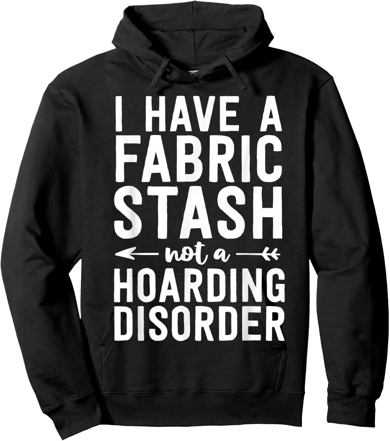 Funny Sewing Shirt Fabric Stash Hoarding Disorder Quilting Hoodie - Hoodie | Black
