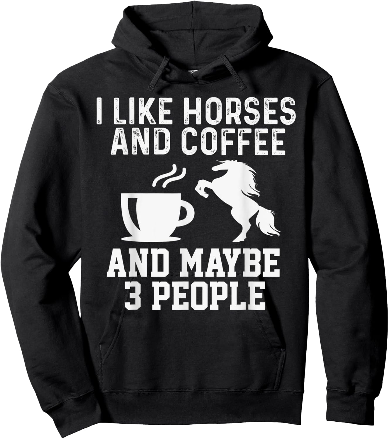 I Like Horses and Coffee And Maybe 3 People Funny Gift Hoodie - Hoodie | Black