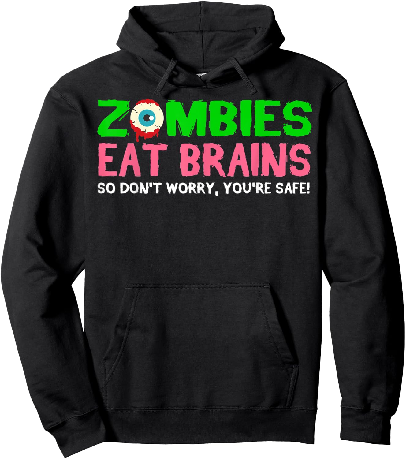 Zombies Eat Brains Don't Worry You're Safe Funny Halloween Hoodie - Hoodie | Black