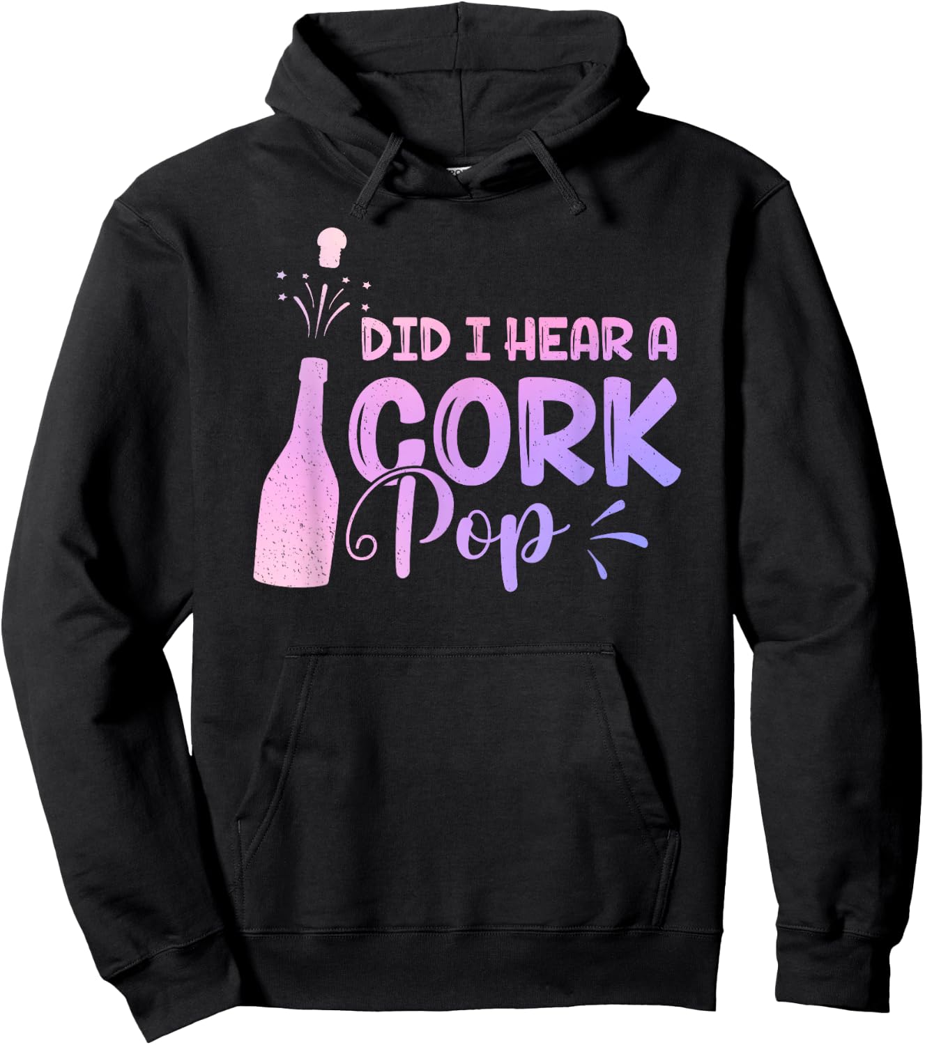 Did I Hear A Cork Pop Women Bubbly Wine Drinking Party Hoodie - Hoodie | Black