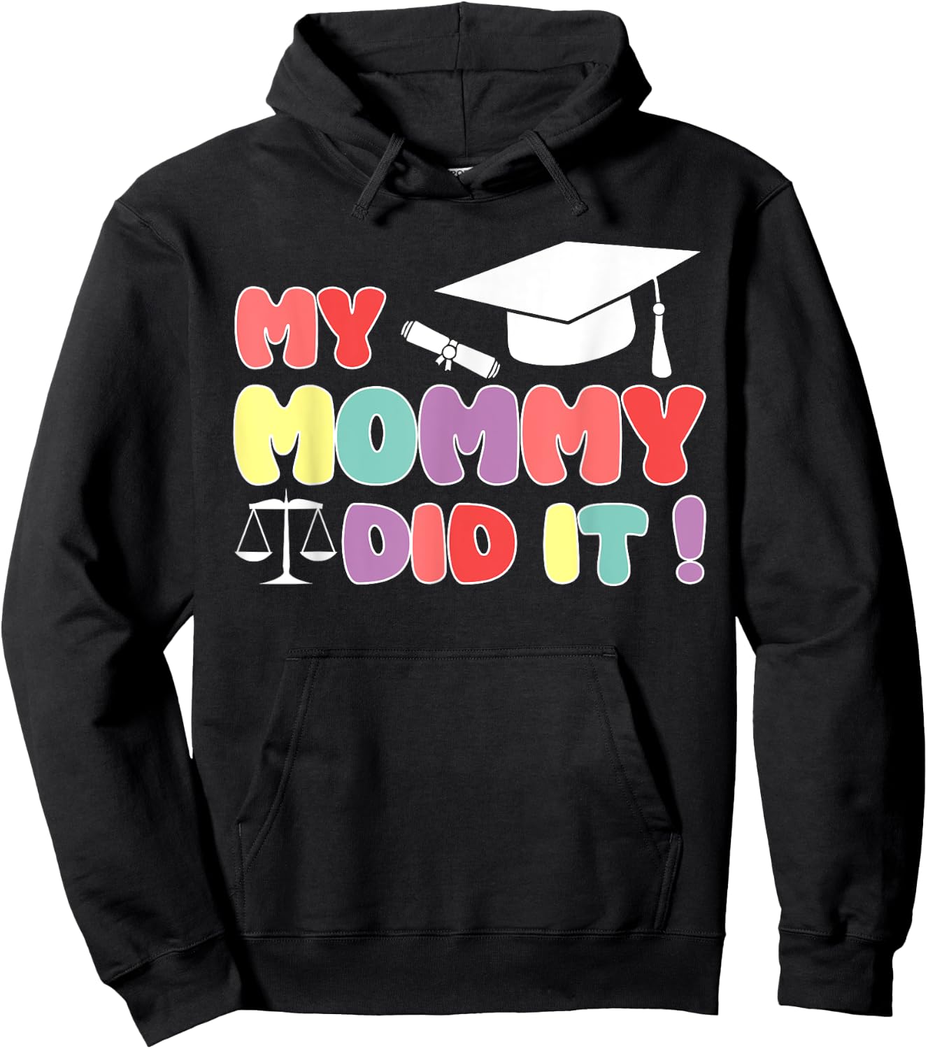 My Mommy Did It Graduation Mom Lawyer Law Proud Children Hoodie - Hoodie | Black