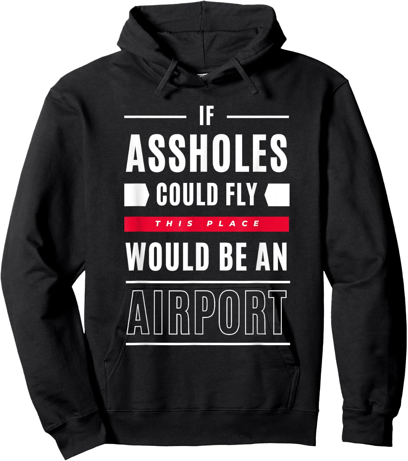 If Assholes Could Fly This Place Would Be An Airport Hoodie - Hoodie | Black