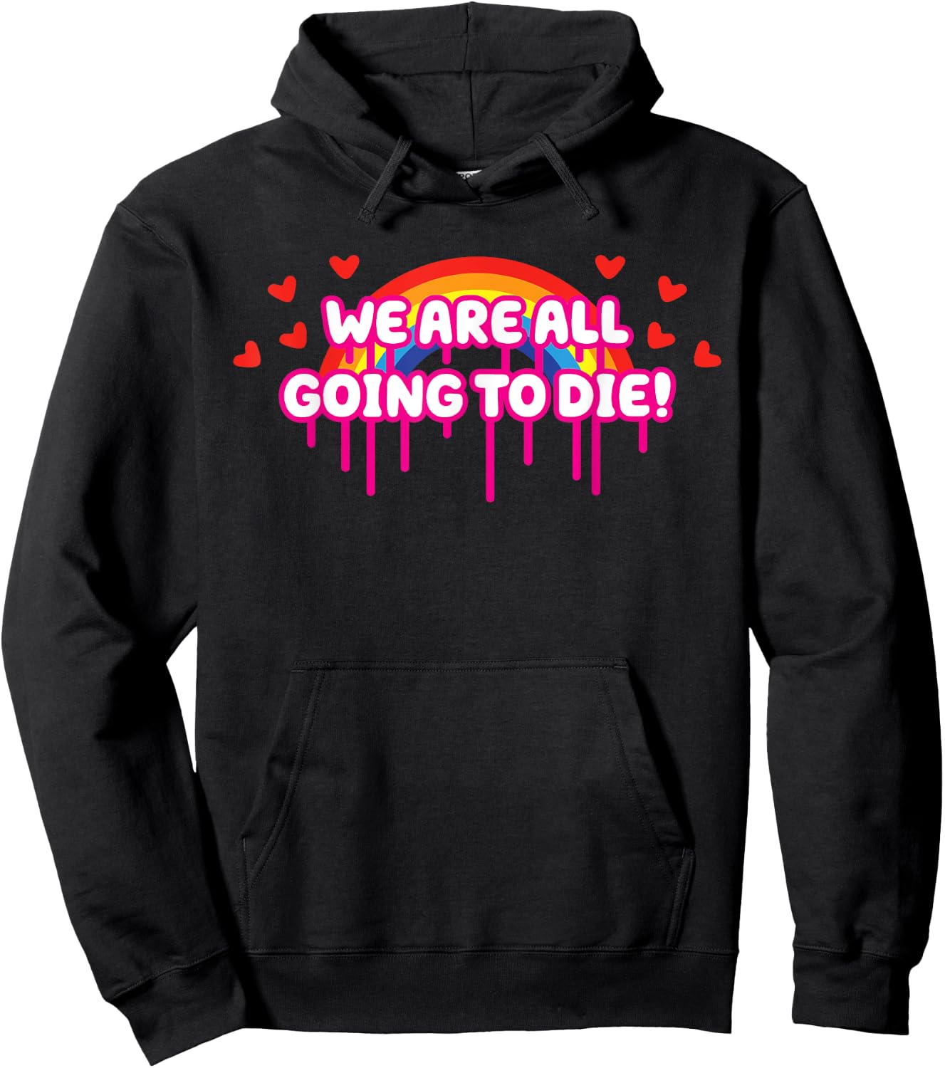 We Are All Going To Die Kawaii Creepy Cute Rainbow & Hearts Hoodie - Hoodie | Black