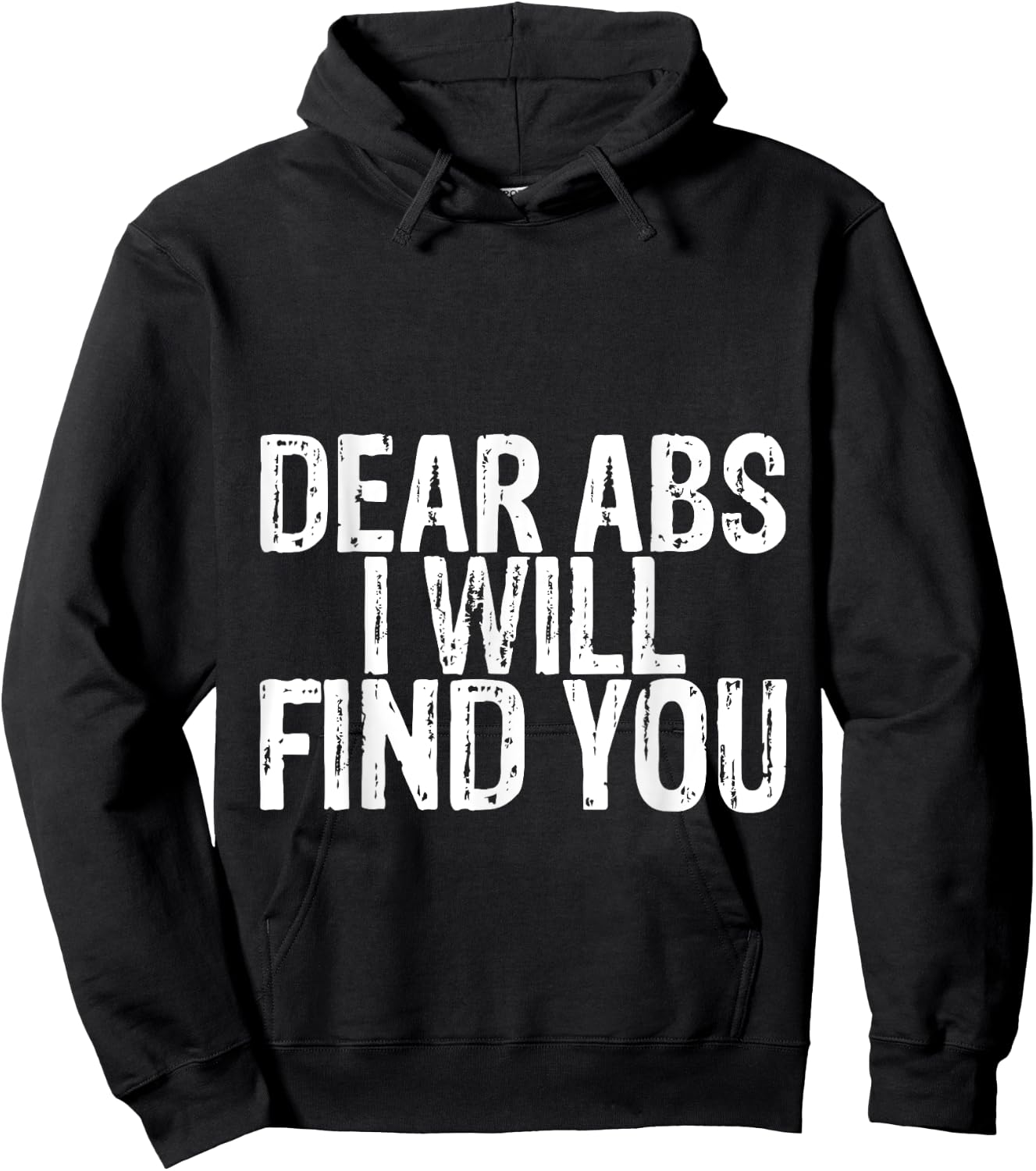 Dear Abs I Will Find You Hoodie - Hoodie | Black