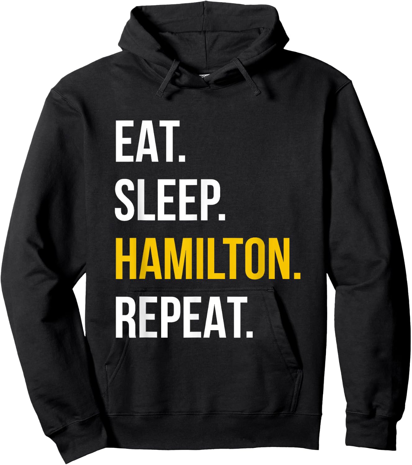 Eat Sleep Hamilton Repeat - Funny Gift Hamilton Lovers Hoodie - Hoodie | Black