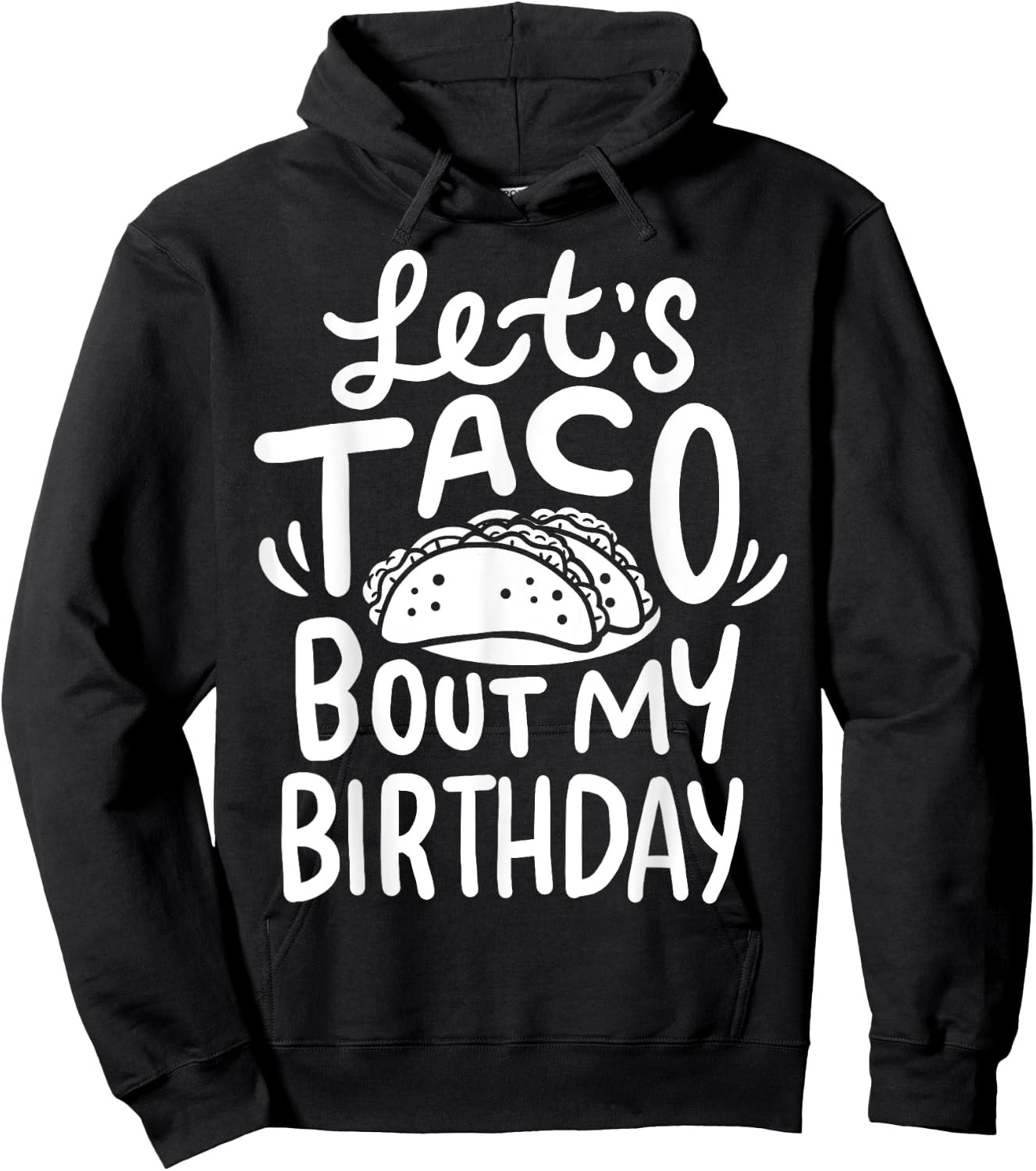 Let's Taco Bout My Birthday Hoodie - Hoodie | Black