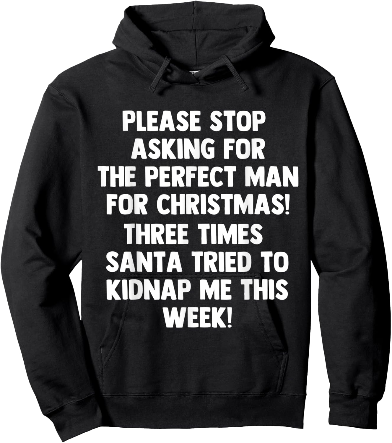 Please stop asking for the perfect man for Christmas 2020 Hoodie - Hoodie | Black