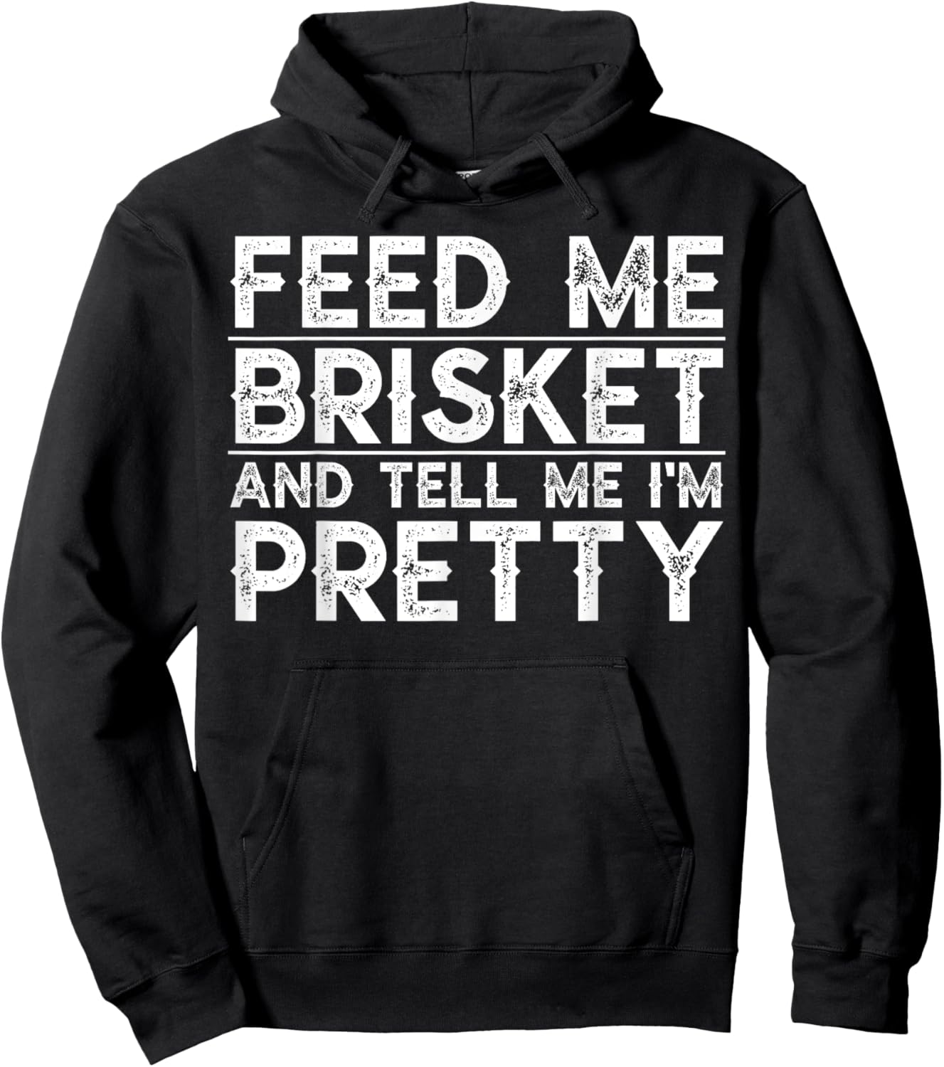 Feed Me Brisket and Tell Me I'm Pretty Barbecue Grilling BBQ Hoodie - Hoodie | Black