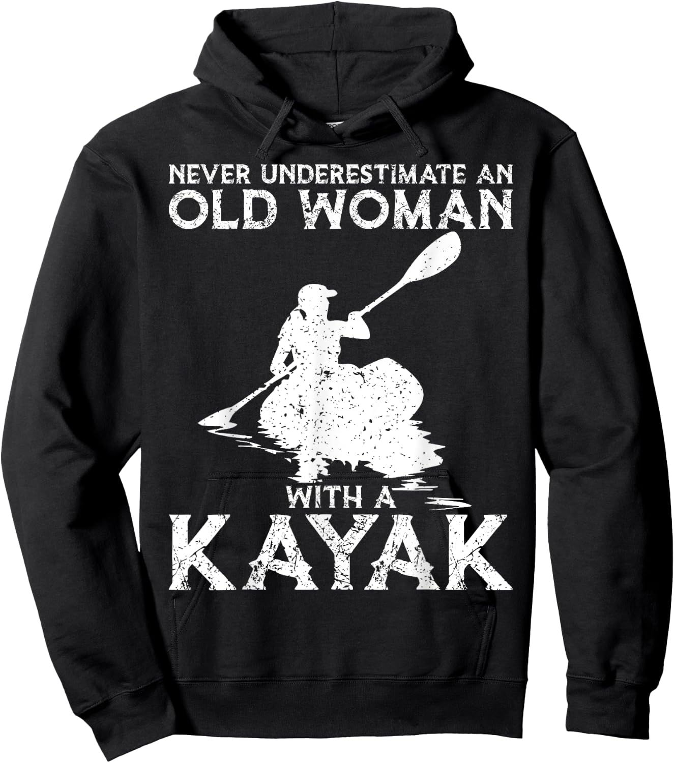 Kayaking Never Underestimate An Old Woman with A Kayak Hoodie - Hoodie | Black