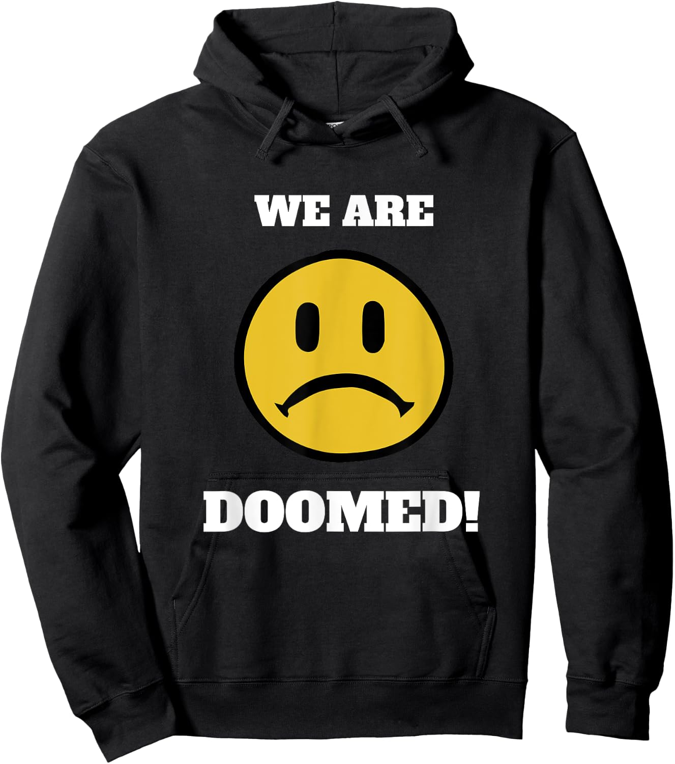 We Are Doomed Sad Emoticon Political Statement Hoodie - Hoodie | Black