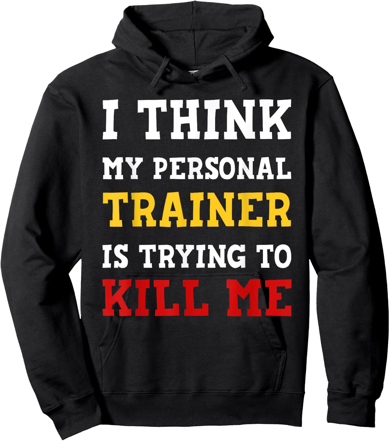 Gym I Think My Trainer Is Trying To Kill Me Personal Trainer Hoodie - Hoodie | Black