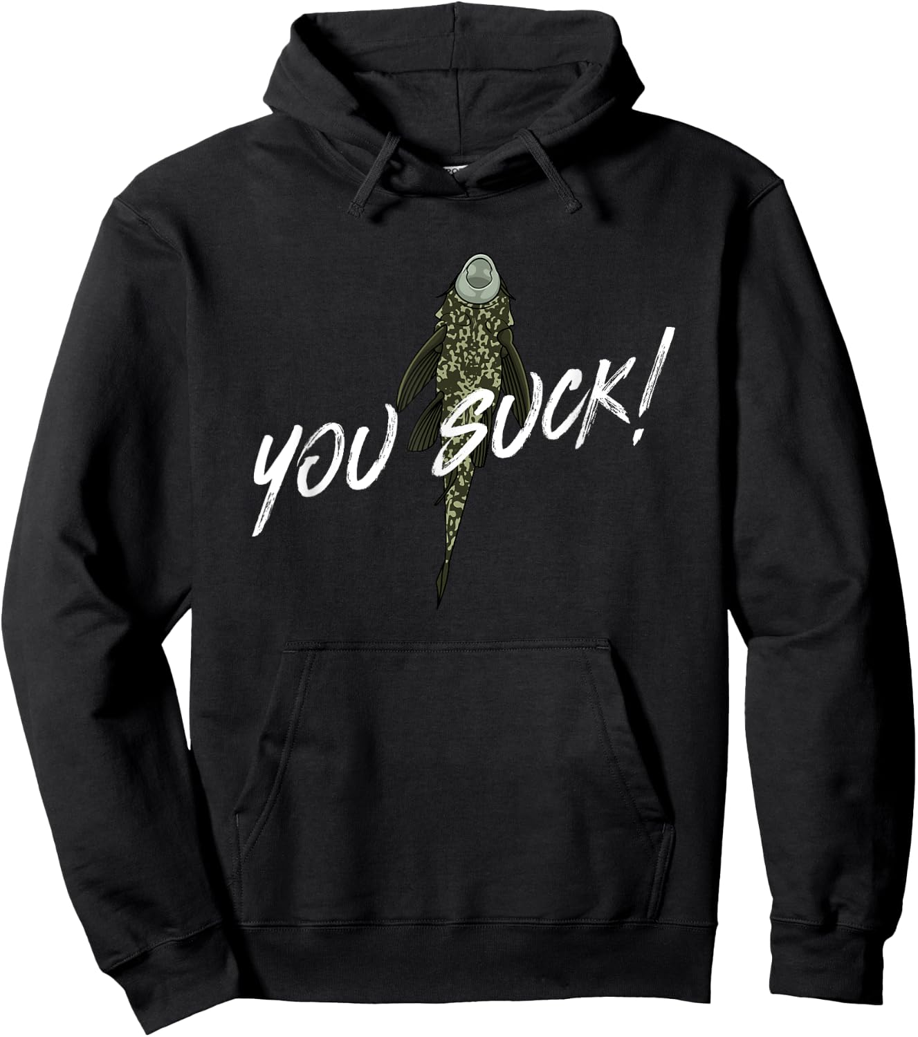 You Suck - Plecostomus Catfish Fish Keeper Pleco Sucker Fish Hoodie - Hoodie | Black