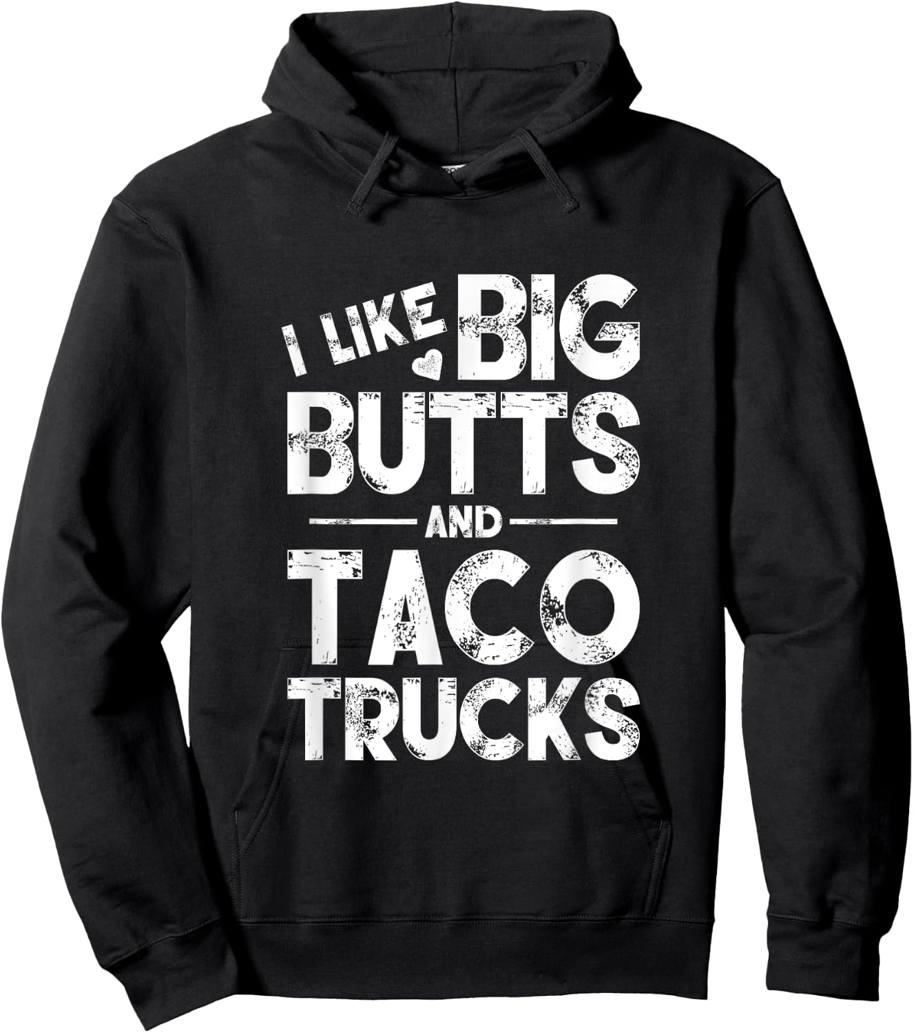I Like Big Butts And Taco Trucks Hoodie - Hoodie | Black