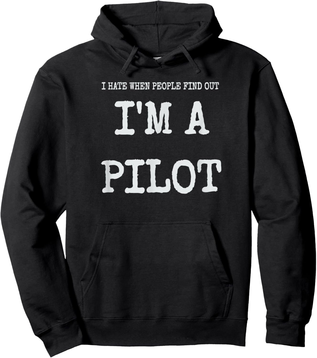 I Hate When People Find Out I'm A Pilot Funny Humor Aviation Hoodie - Hoodie | Black