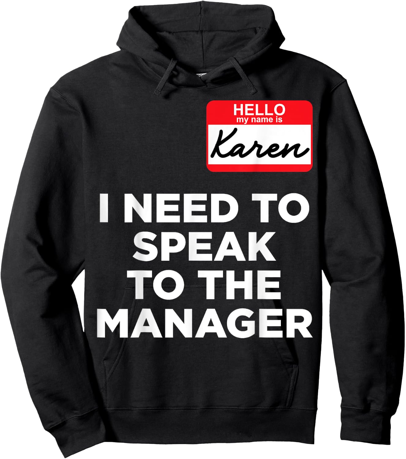 Hello My Name Is Karen And I Need To Speak To The Manger Hoodie - Hoodie | Black