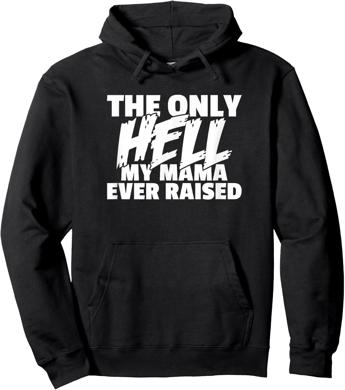 The Only HELL My Mama Ever Raised Wild & Crazy Child Funny Hoodie - Hoodie | Black