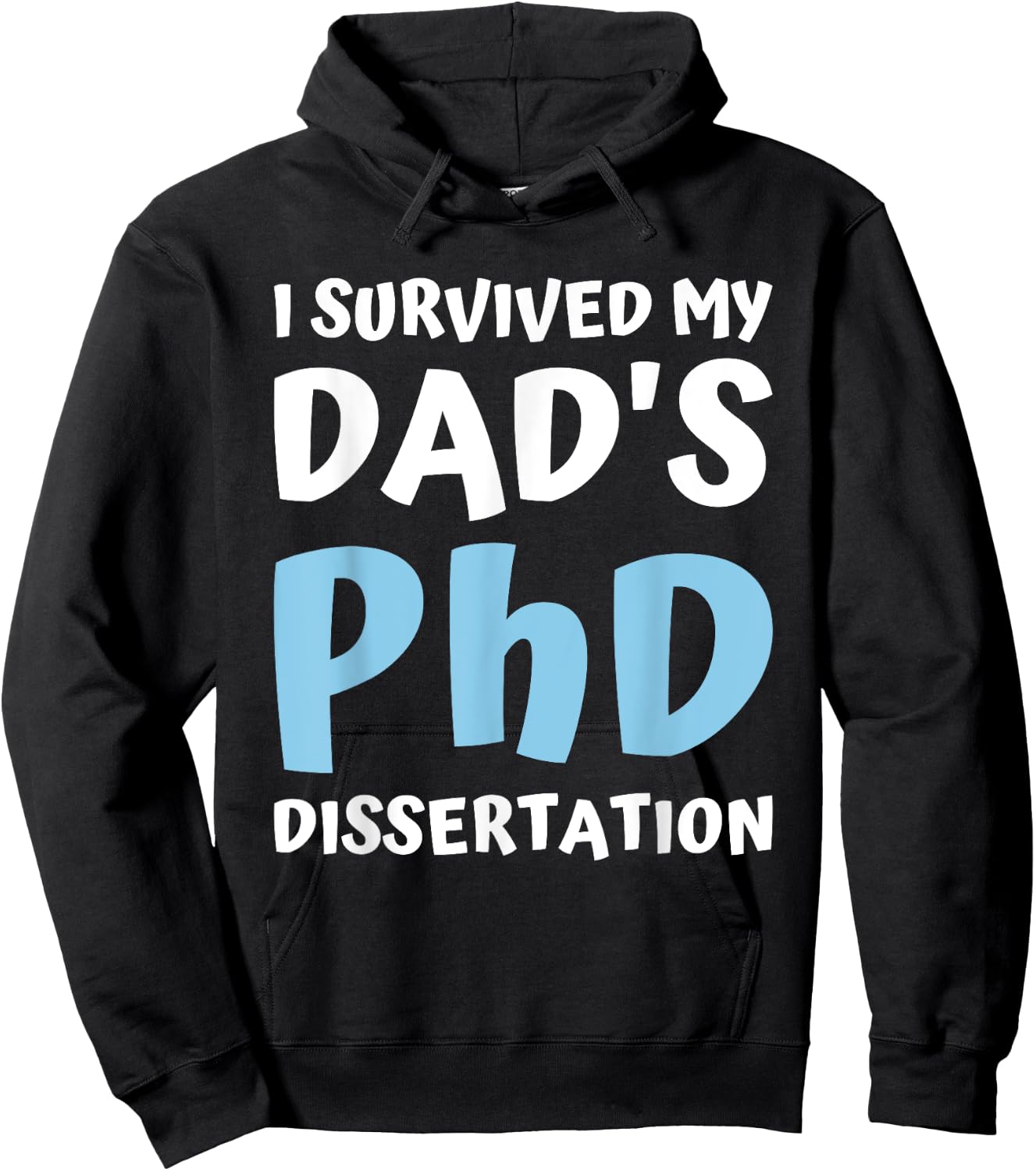 I Survived My Dad's Phd Dissertation College Graduation 2021 Hoodie - Hoodie | Black