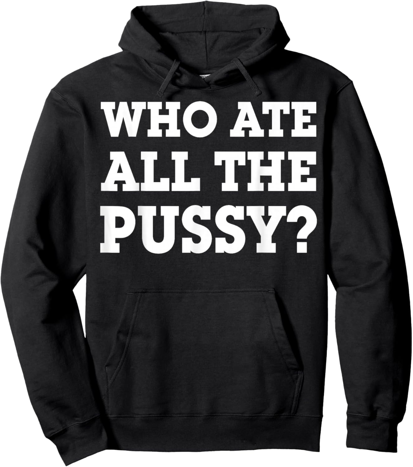 Who Ate All The Pussy Hoodie - Hoodie | Black