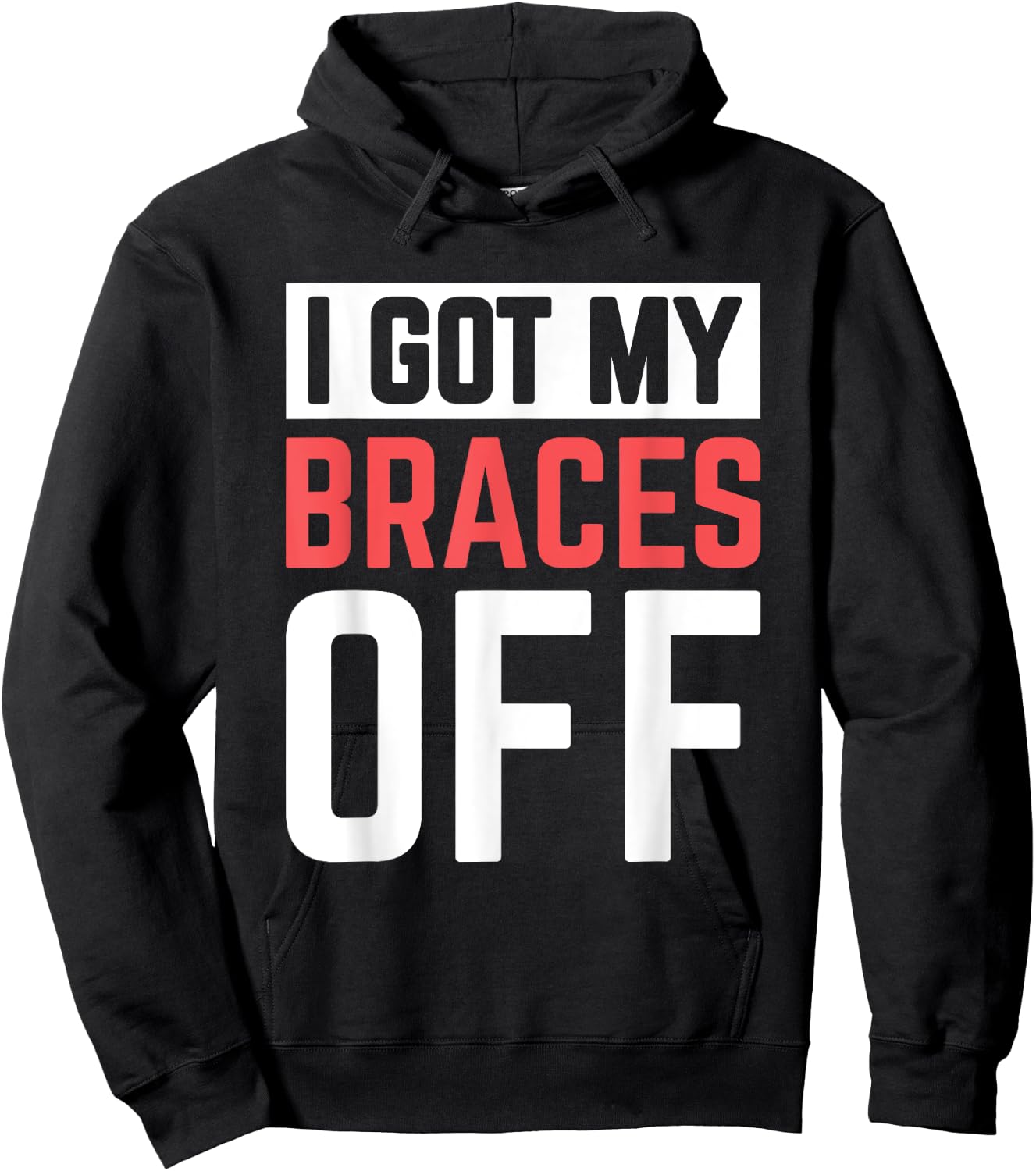 I Got My Braces Off Hoodie - Hoodie | Black