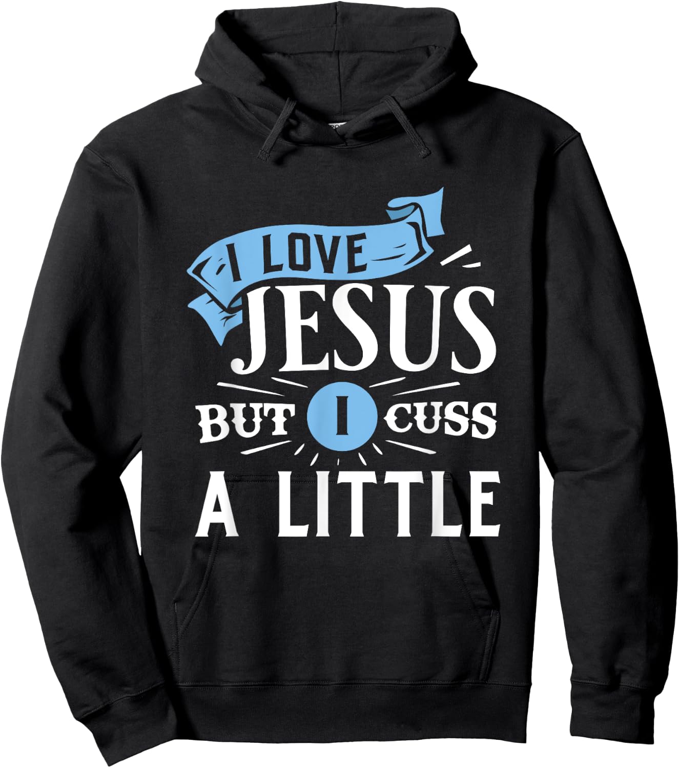 I Love Jesus But I Cuss A Little Funny Christian Hoodie - Hoodie | Black