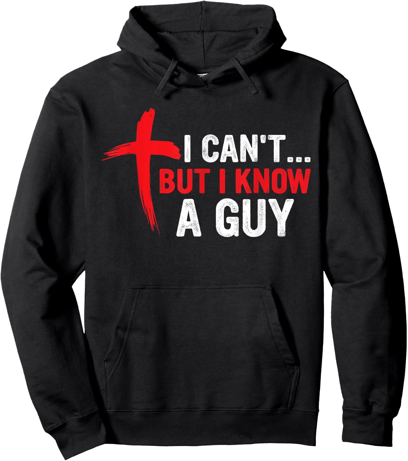 I Can't but I Know a Guy Jesus Cross Funny Christian Hoodie - Hoodie | Black