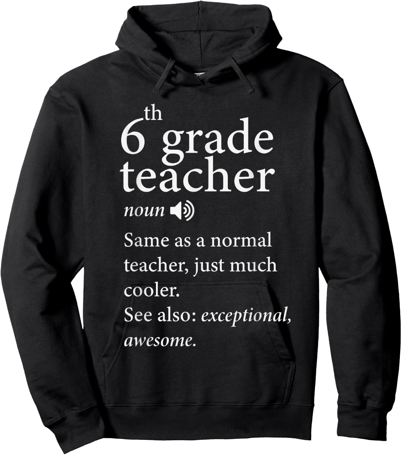 6th grade teacher noun same as a normal teacher, just much Men Women Hoodie - Hoodie | Black