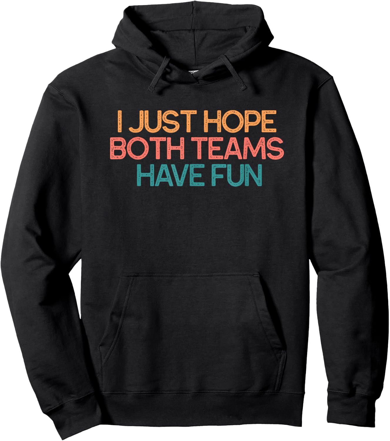 I Just Hope Both Teams Have Fun Funny Gift Hoodie - Hoodie | Black