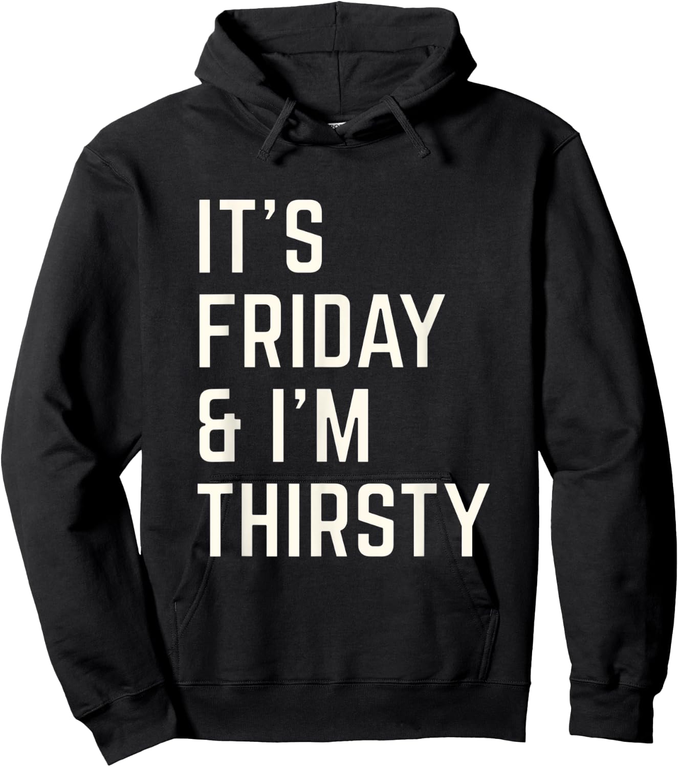 Funny Its Friday and I am thirsty party design Hoodie - Hoodie | Black