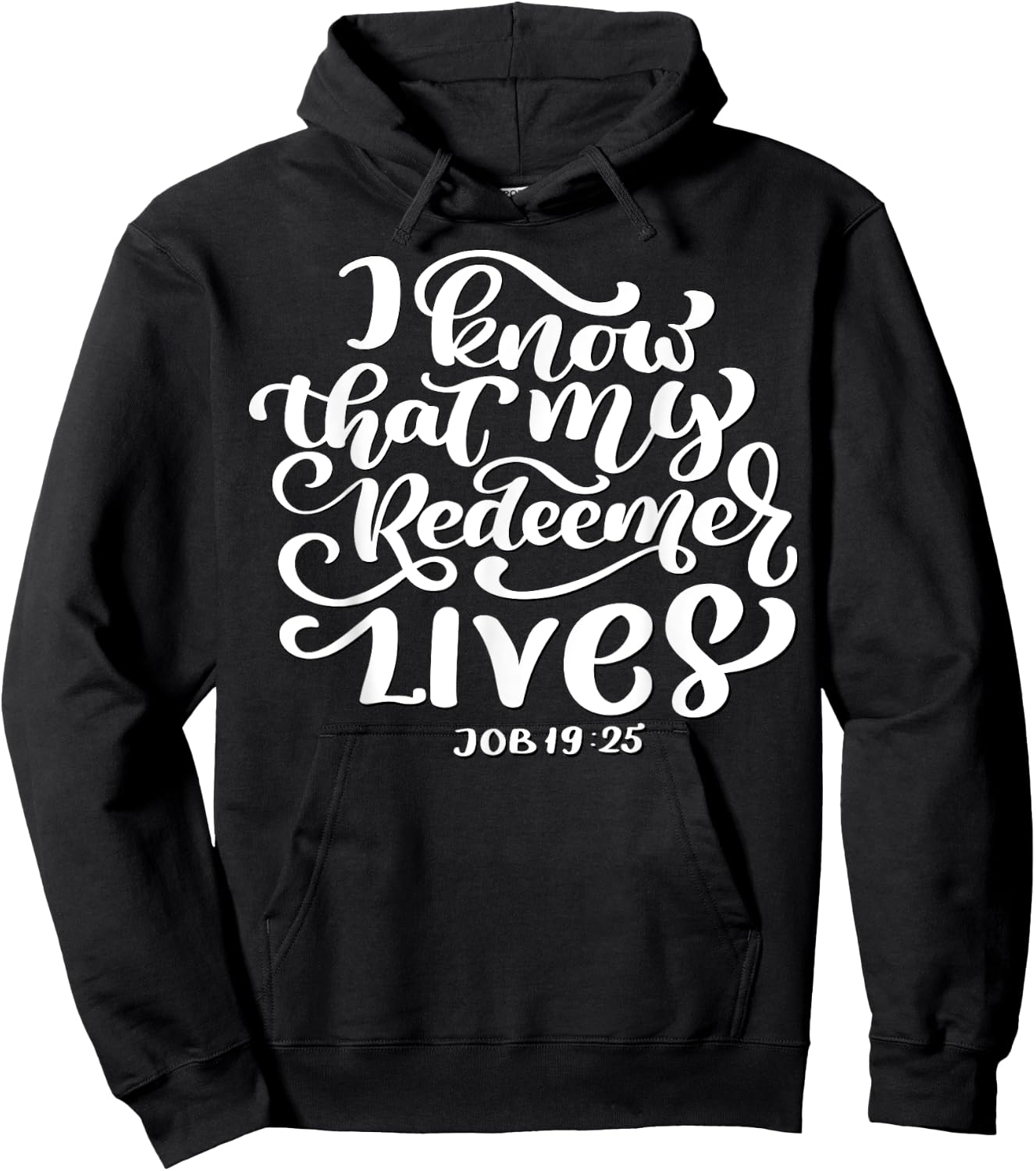Christian I Know That My Redeemer Lives Job 19:25 Quote Hoodie - Hoodie | Black