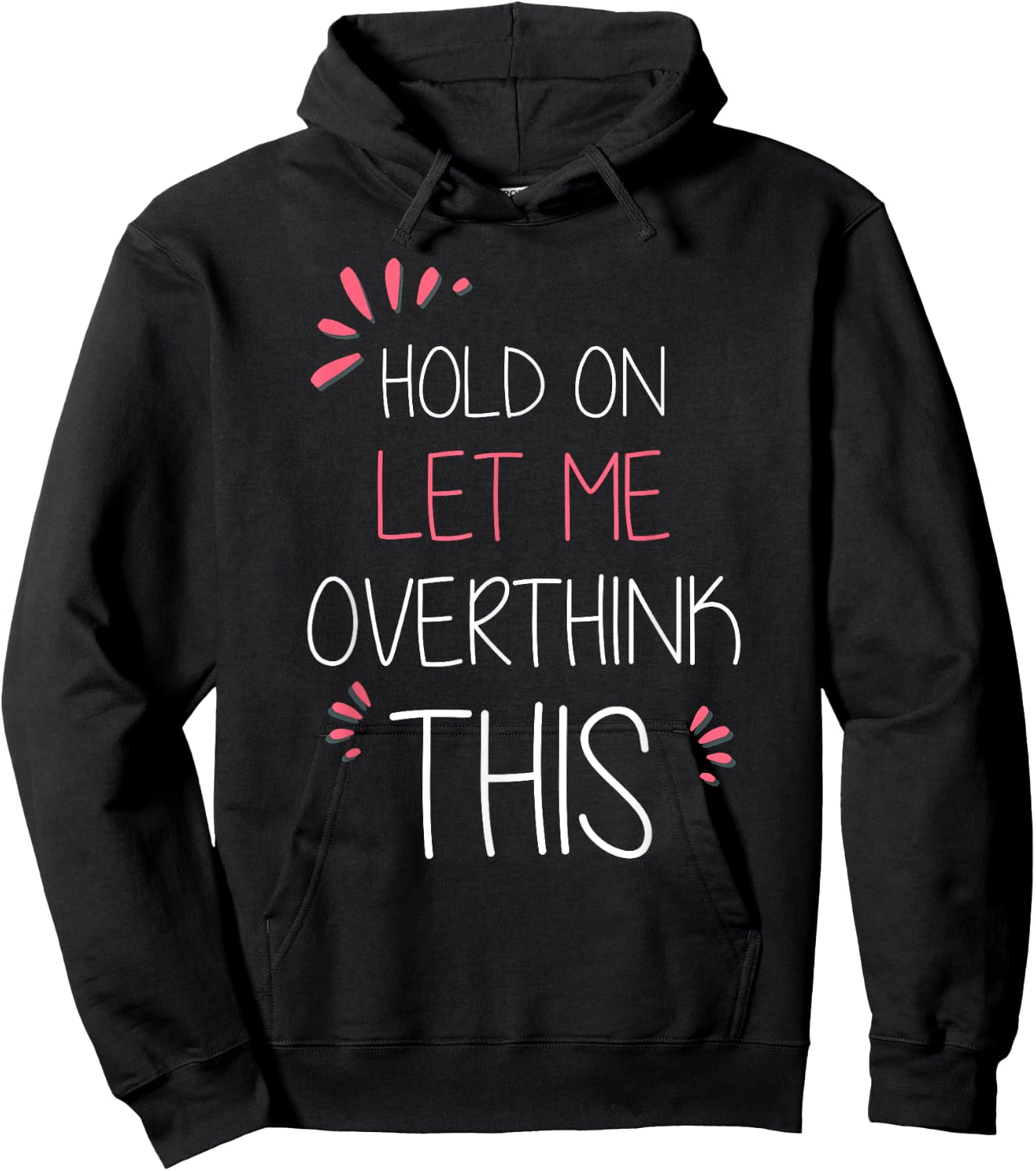 Hold on Let Me Overthink This T Shirt Funny Presents Hoodie - Hoodie | Black
