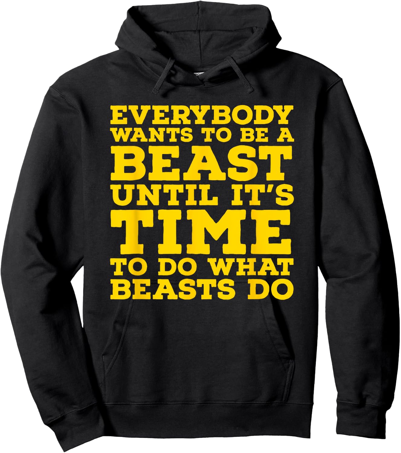 Everybody Wants To Be A Beast Until It's Time To Do What Hoodie - Hoodie | Black