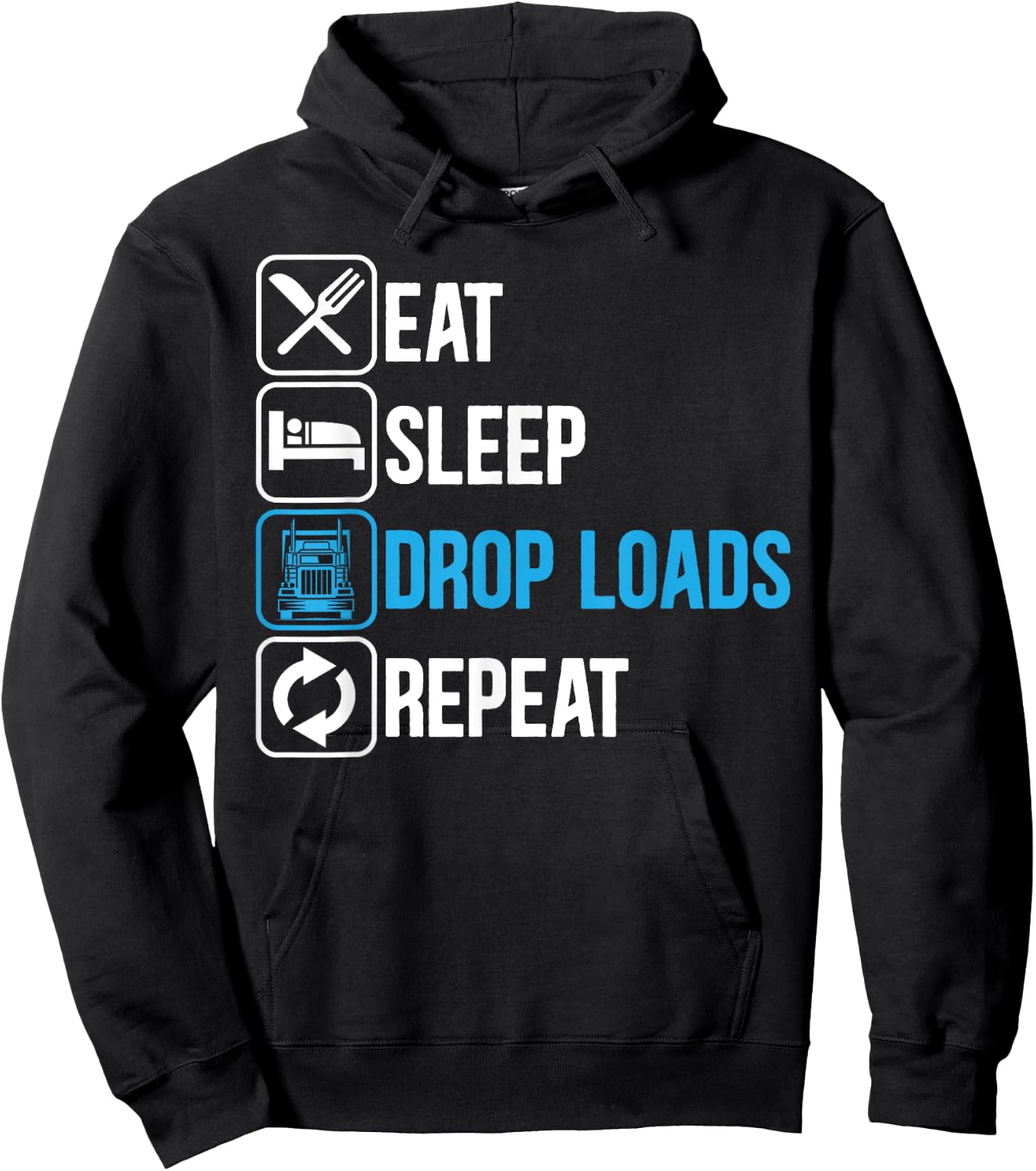 Eat Sleep Drop Loads Repeat Trucker Trailer Truck Driving Hoodie - Hoodie | Black
