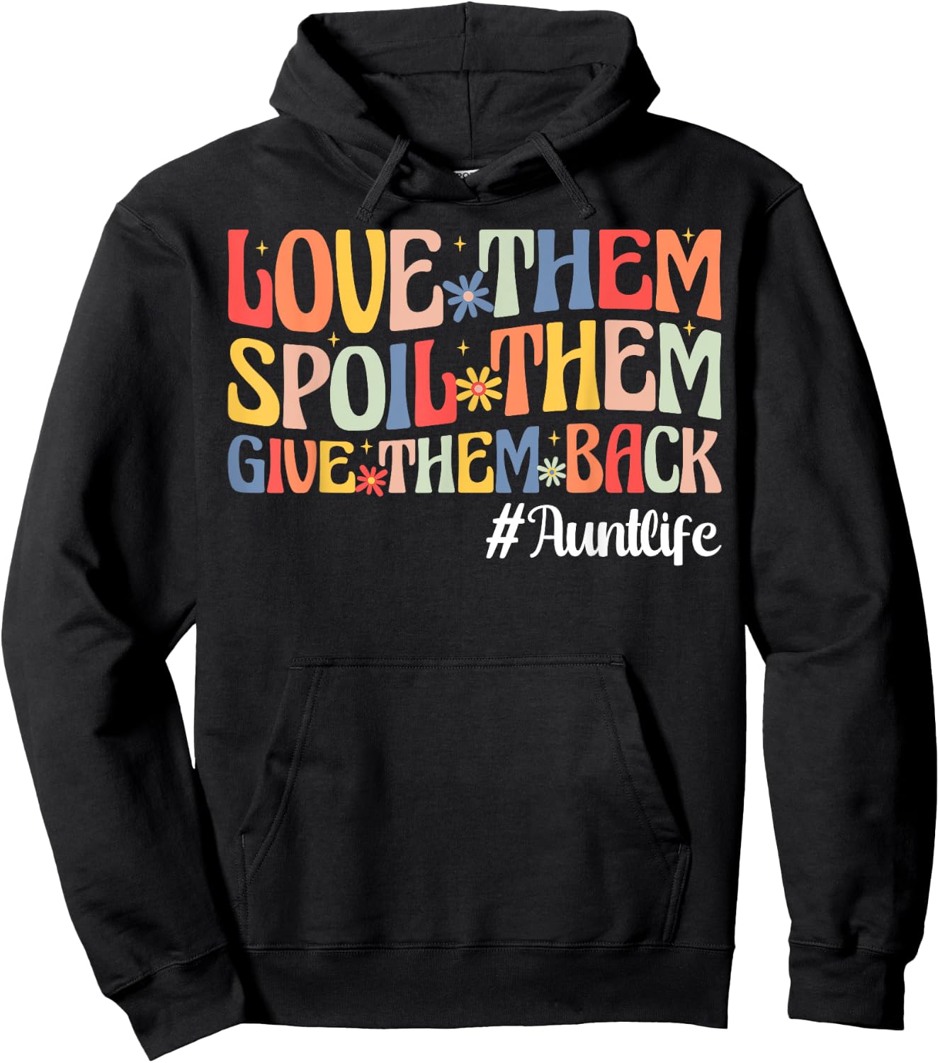 Love Them Spoil Them Give Them Back Aunt Life Auntie Hoodie - Hoodie | Black