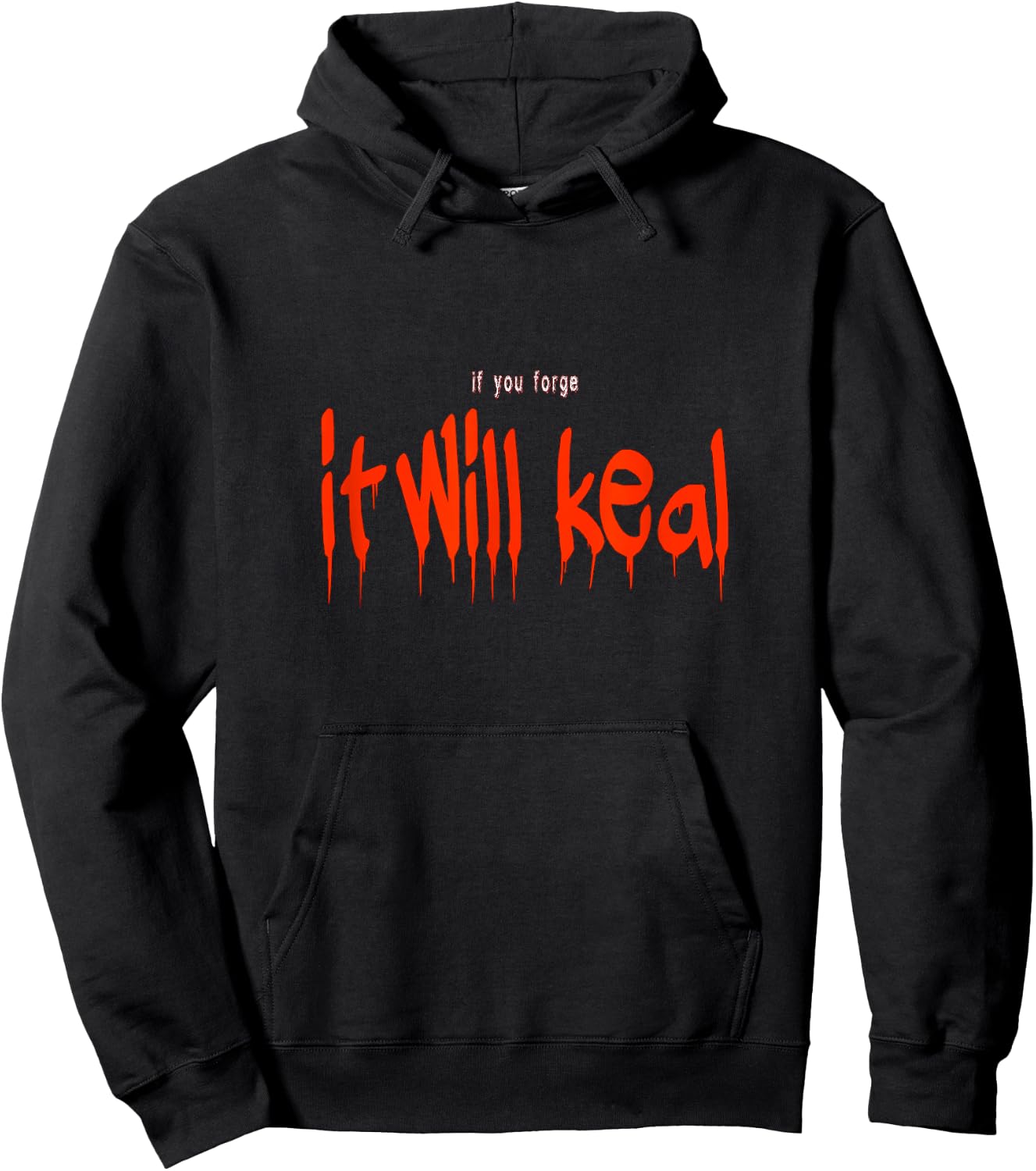 If you forge it will keal funny Halloween Costume Saying Hoodie - Hoodie | Black