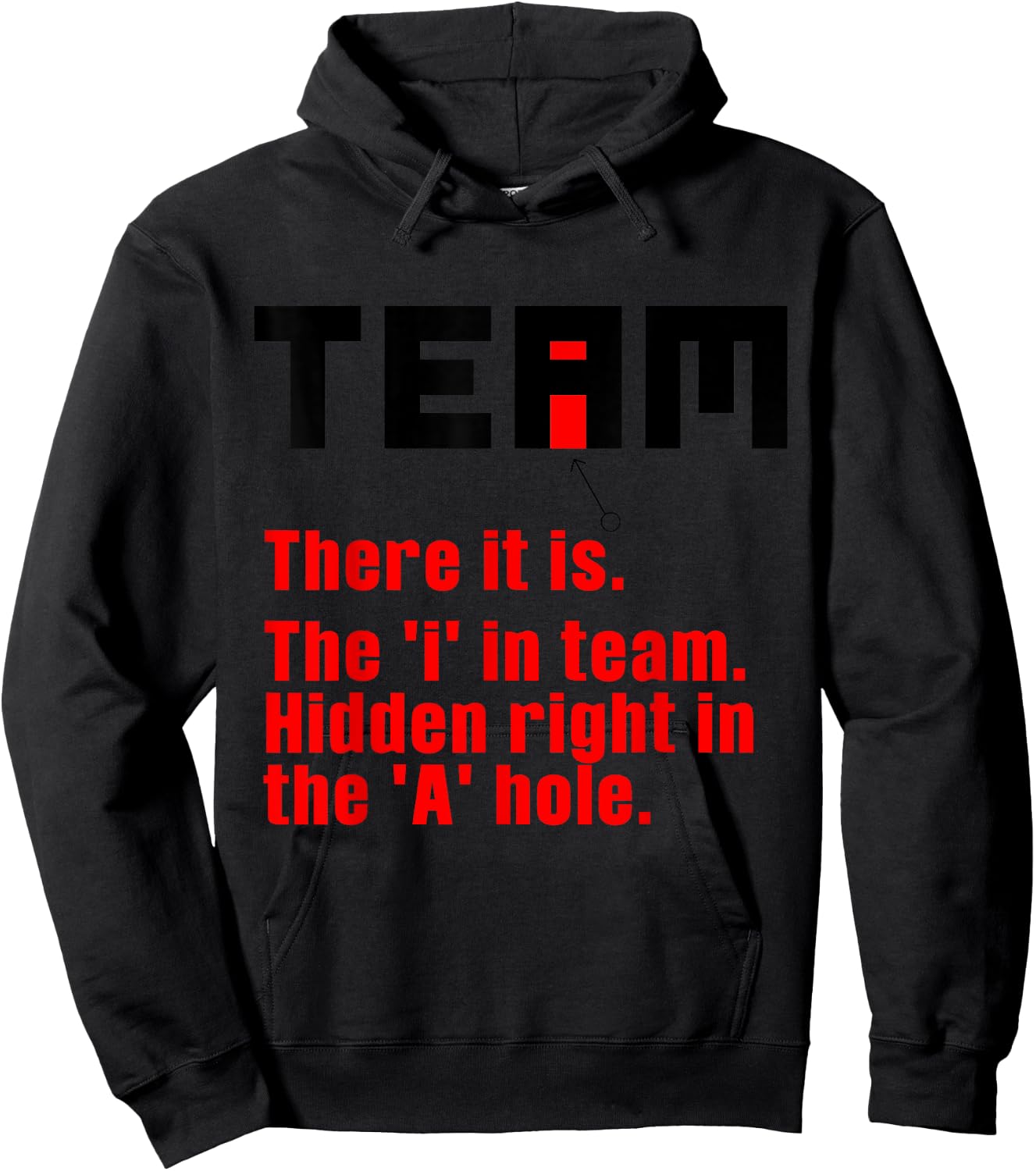 Funny There Is An I In Team Gift Sarcastic Men Women Hoodie - Hoodie | Black