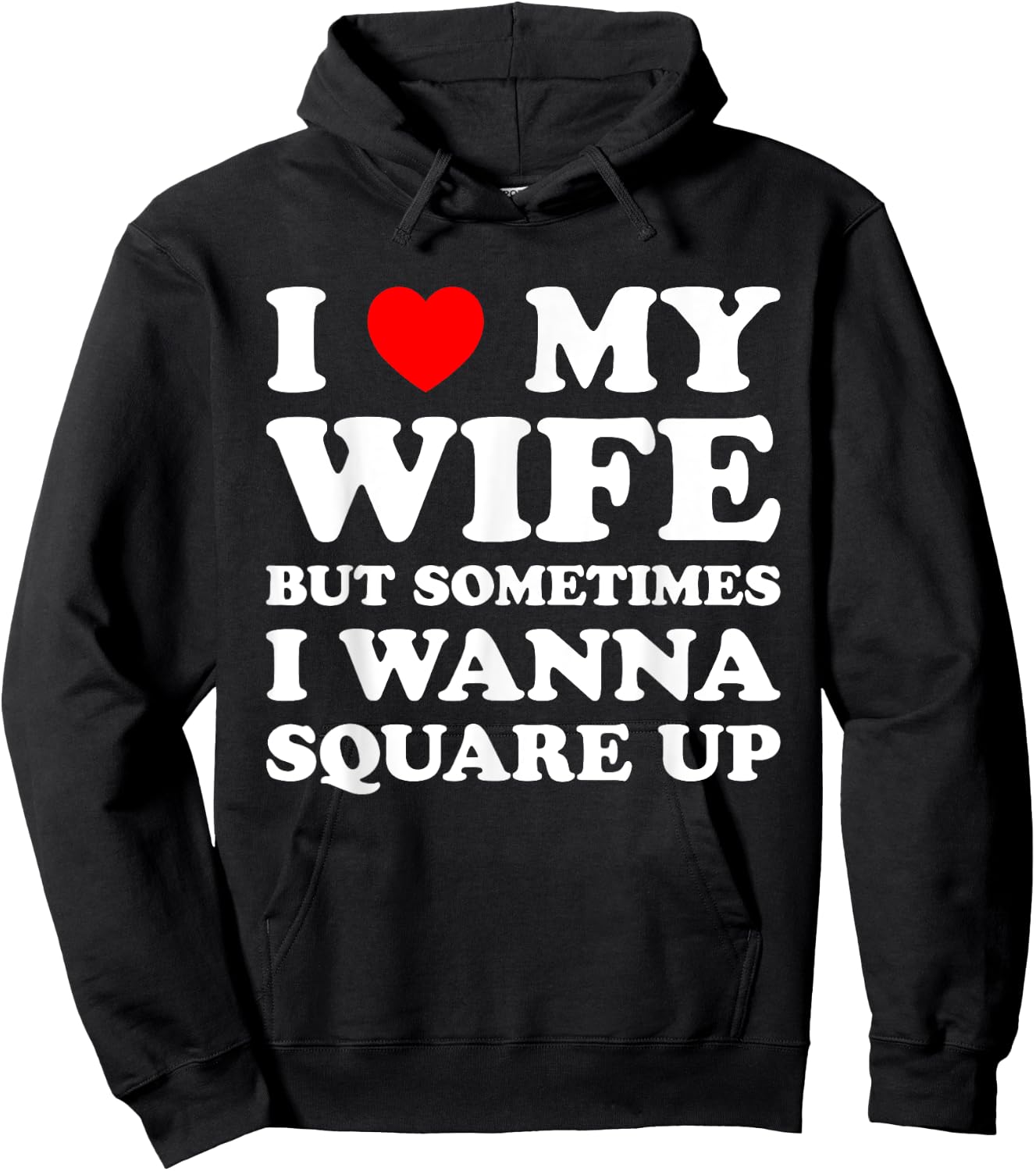 I Love My Wife But Sometimes Matching I Wanna Square Up Hoodie - Hoodie | Black