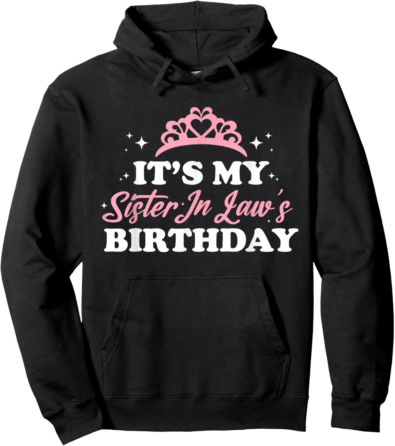 It's My Sister In Law's Birthday Shirt Funny Birthday Party Hoodie - Hoodie | Black