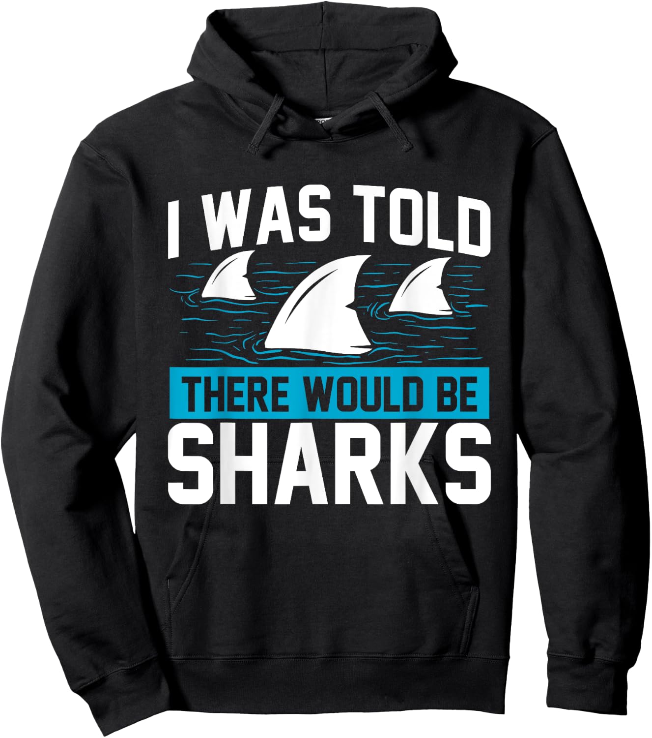 I Was Told There Would Be Sharks - Sea Ocean Animal Lover Hoodie - Hoodie | Black