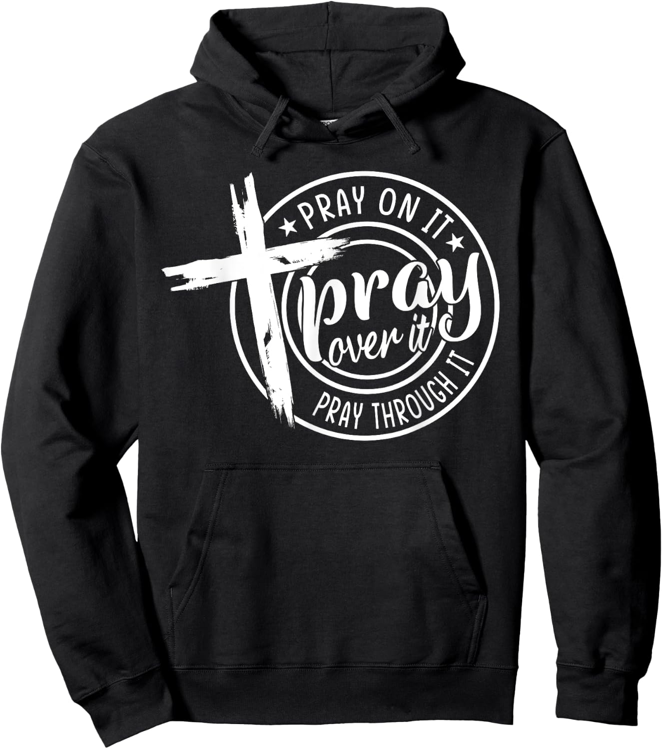 Pray On It Pray Over It Pray Through It Christian Hoodie - Hoodie | Black