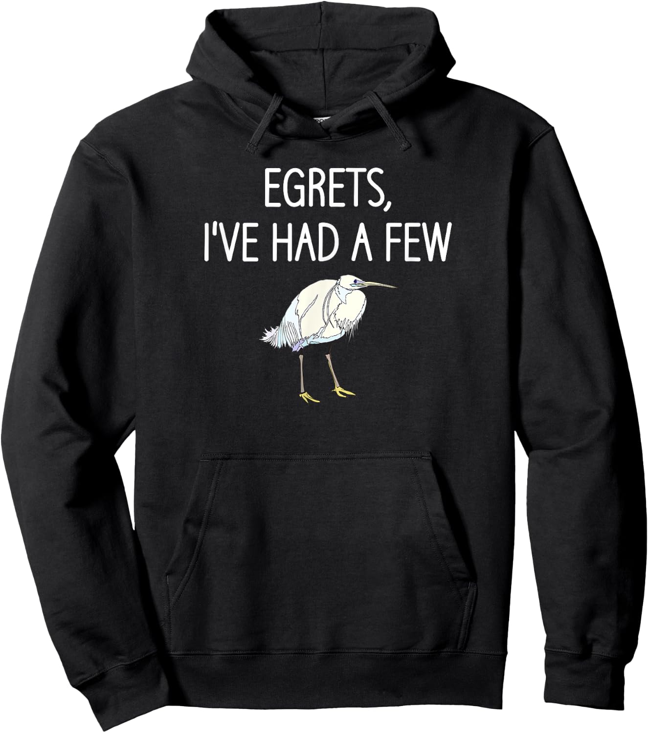 Egrets I've Had A Few, Bird, Puns, Funny, Jokes, Sarcastic Hoodie - Hoodie | Black