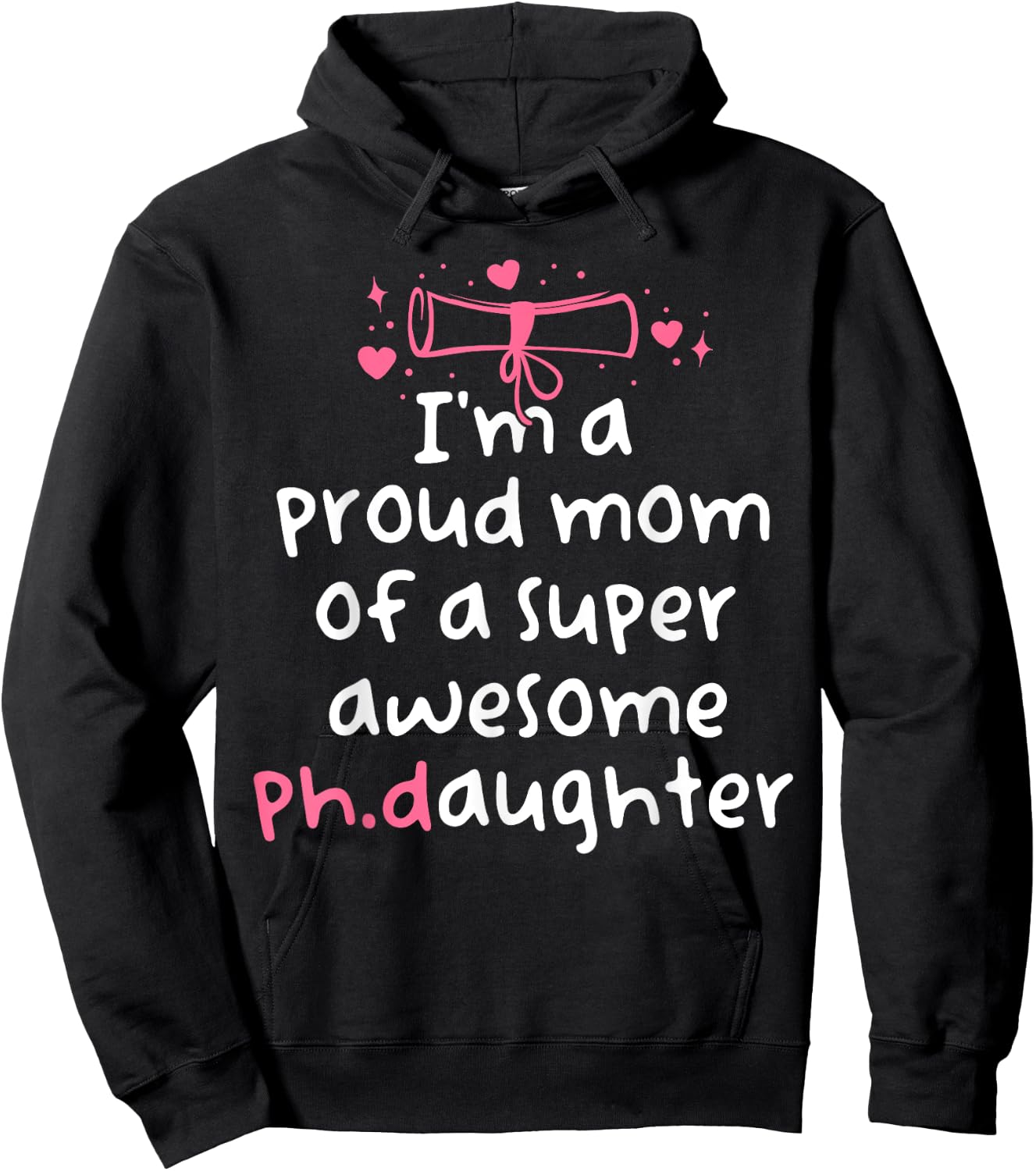 Proud Mom PhD Graduation Family Super Awesome Ph.D Daughter Hoodie - Hoodie | Black