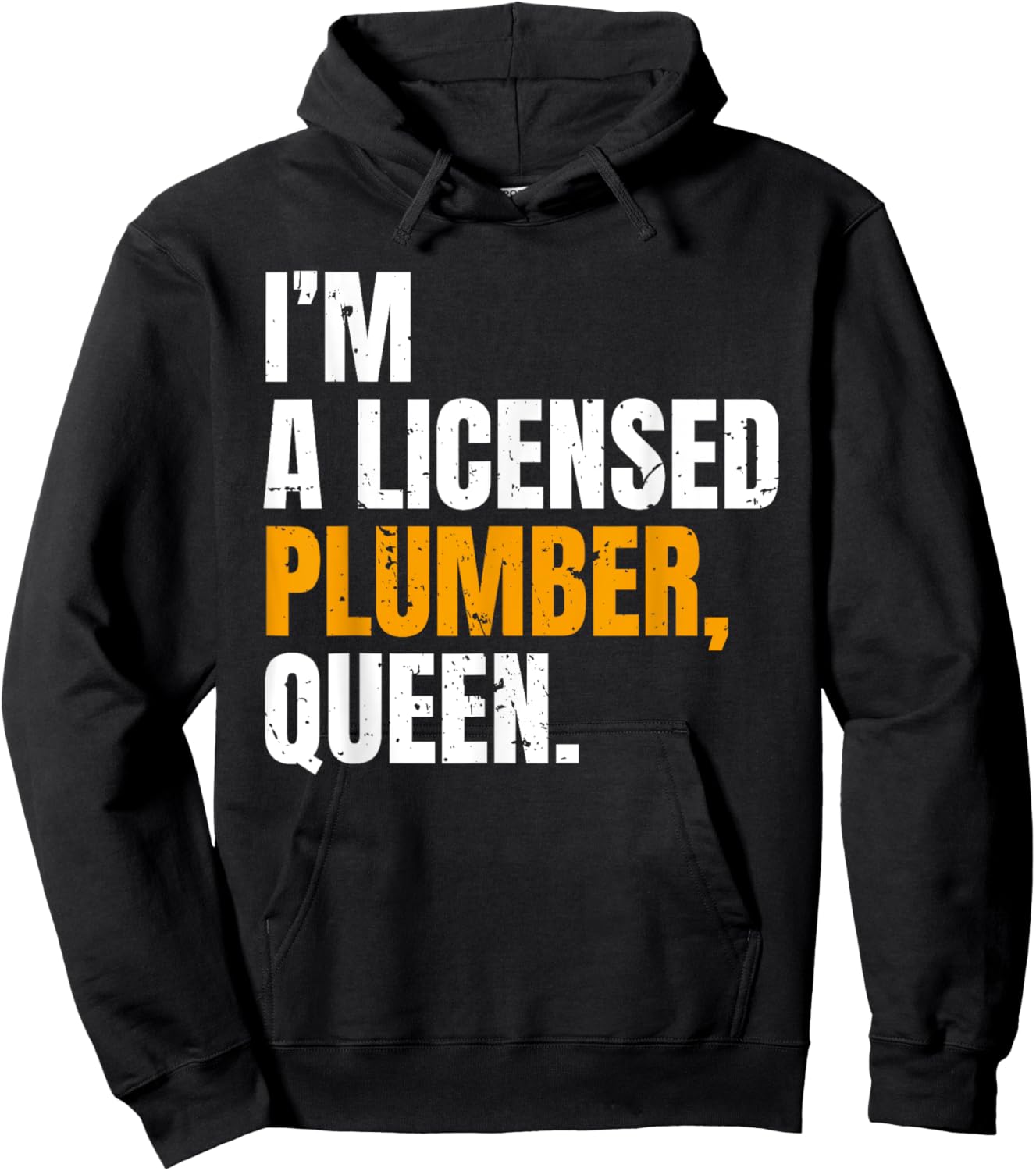 I'm A Licensed Plumber Queen Funny Saying Hoodie - Hoodie | Black