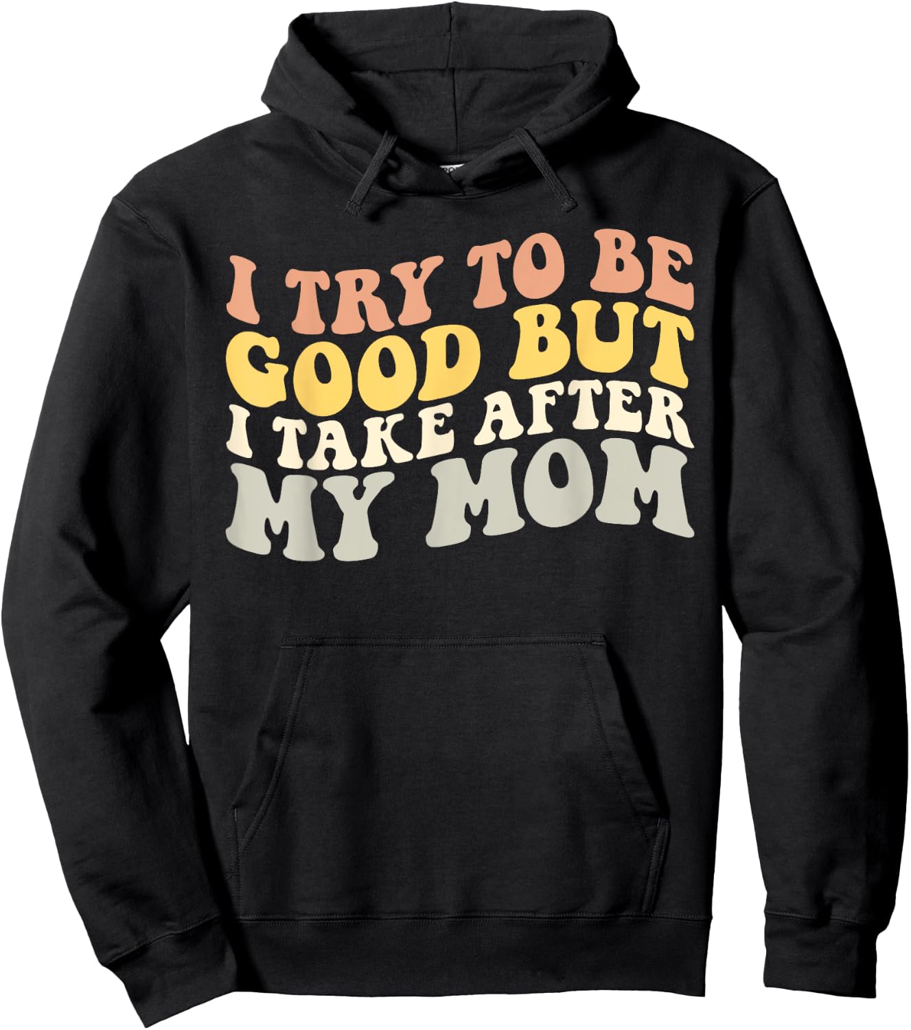 I Try to be Good but i Take After my Mom Kids Boys Girls Hoodie - Hoodie | Black