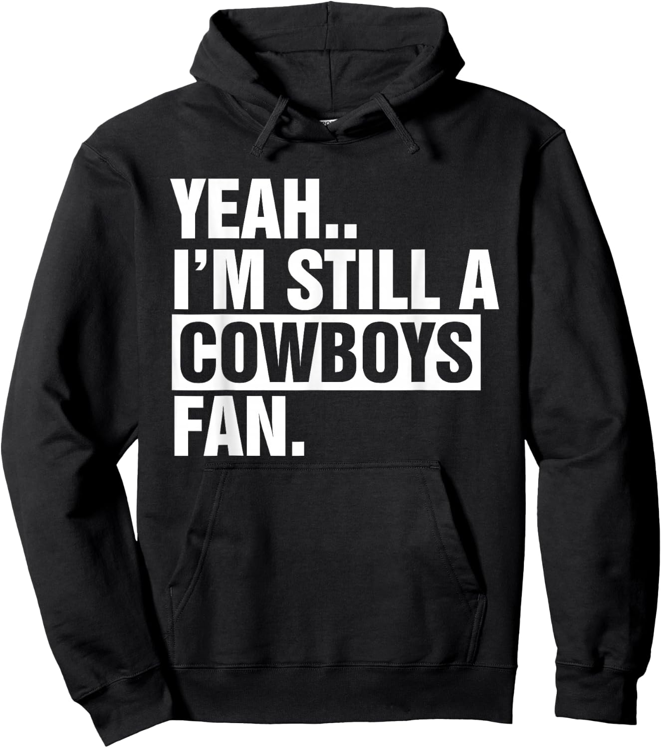 Yeah.. I'm Still A Cowboys Fan Apparel Hoodie - Hoodie | Black
