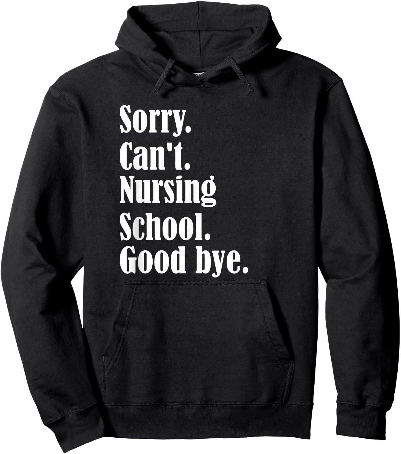 Sorry, can't, nursing school, future nurse, nursing school Hoodie - Hoodie | Black