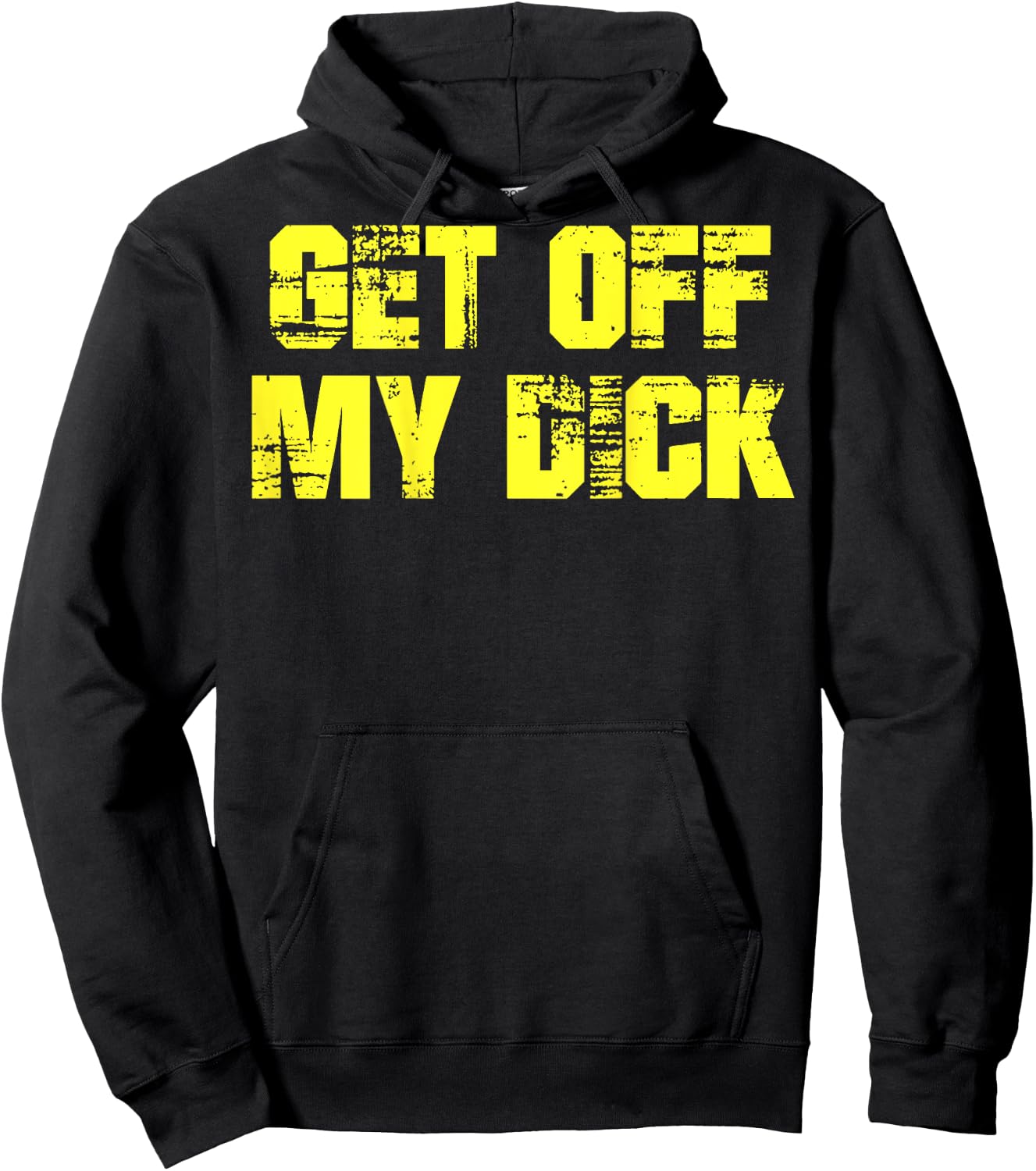 Get Off My Dick (on back) Hoodie - Hoodie | Black