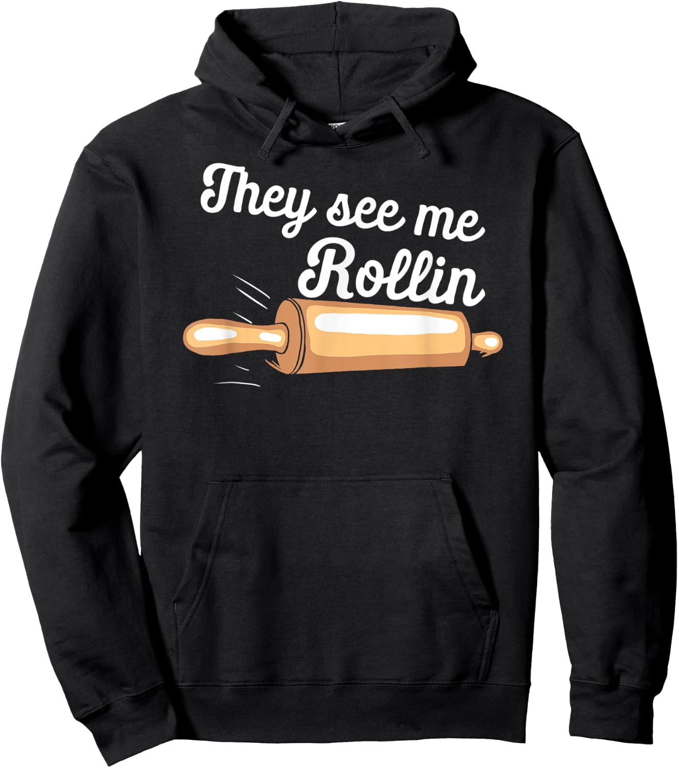 Rolling Pin They See Me Rolling Baker Funny Baking Bakers Hoodie - Hoodie | Black