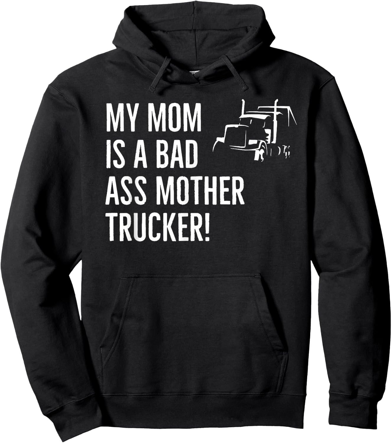 Funny My Mom Is A Bad Ass Mother Trucker Driver Humor Hoodie - Hoodie | Black