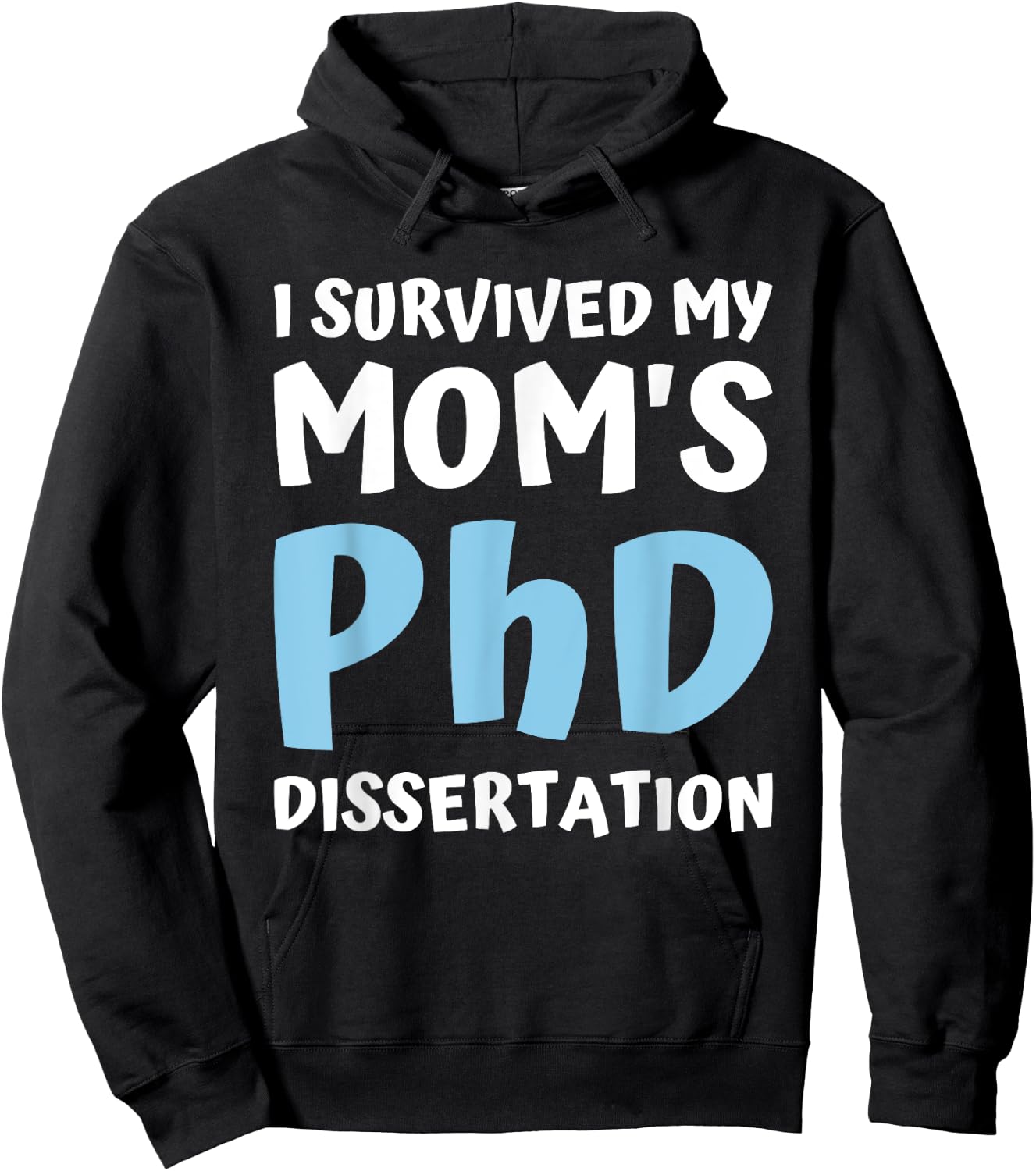I Survived My Moms Phd Dissertation College Graduation 2021 Hoodie - Hoodie | Black