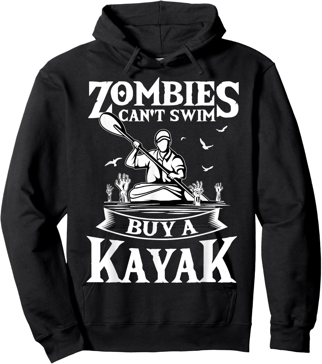 Zombies Can't Swim Buy A Kayak Kayaking Kayaker Fishing Hoodie - Hoodie | Black
